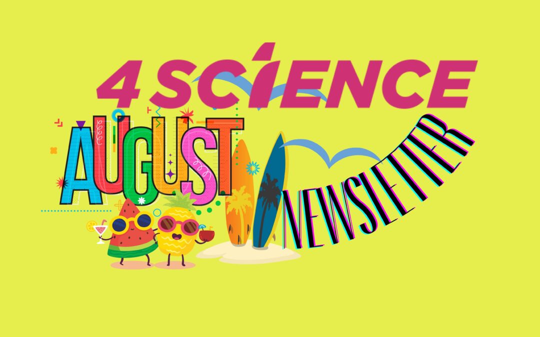 4Science August Newsletter