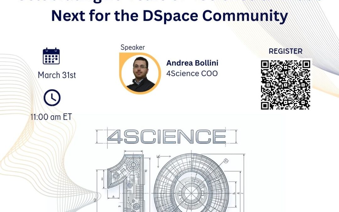 4Science Webinar: Celebrating 10 Years of 4Science & What’s Next for the DSpace Community